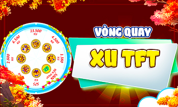 VÒNG QUAY XU TFT