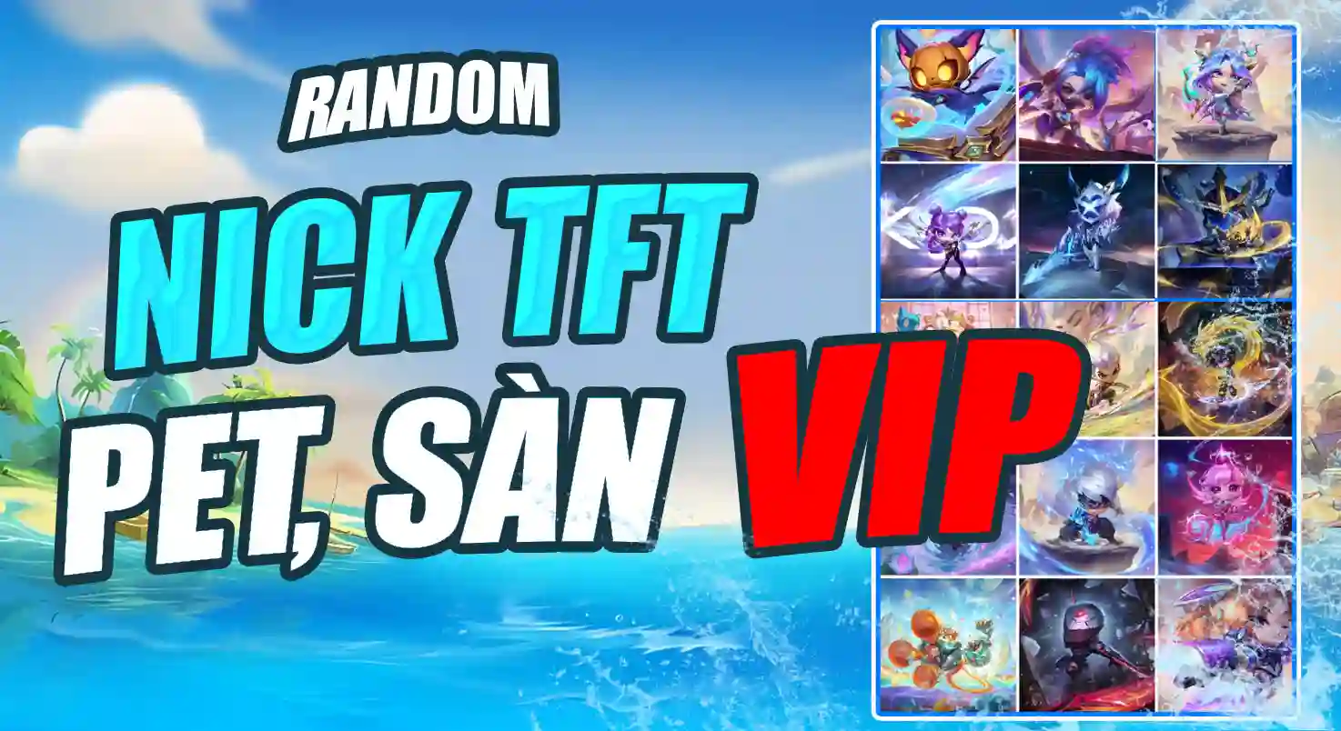 NICK ĐTCL TFT PET + SÀN VIP