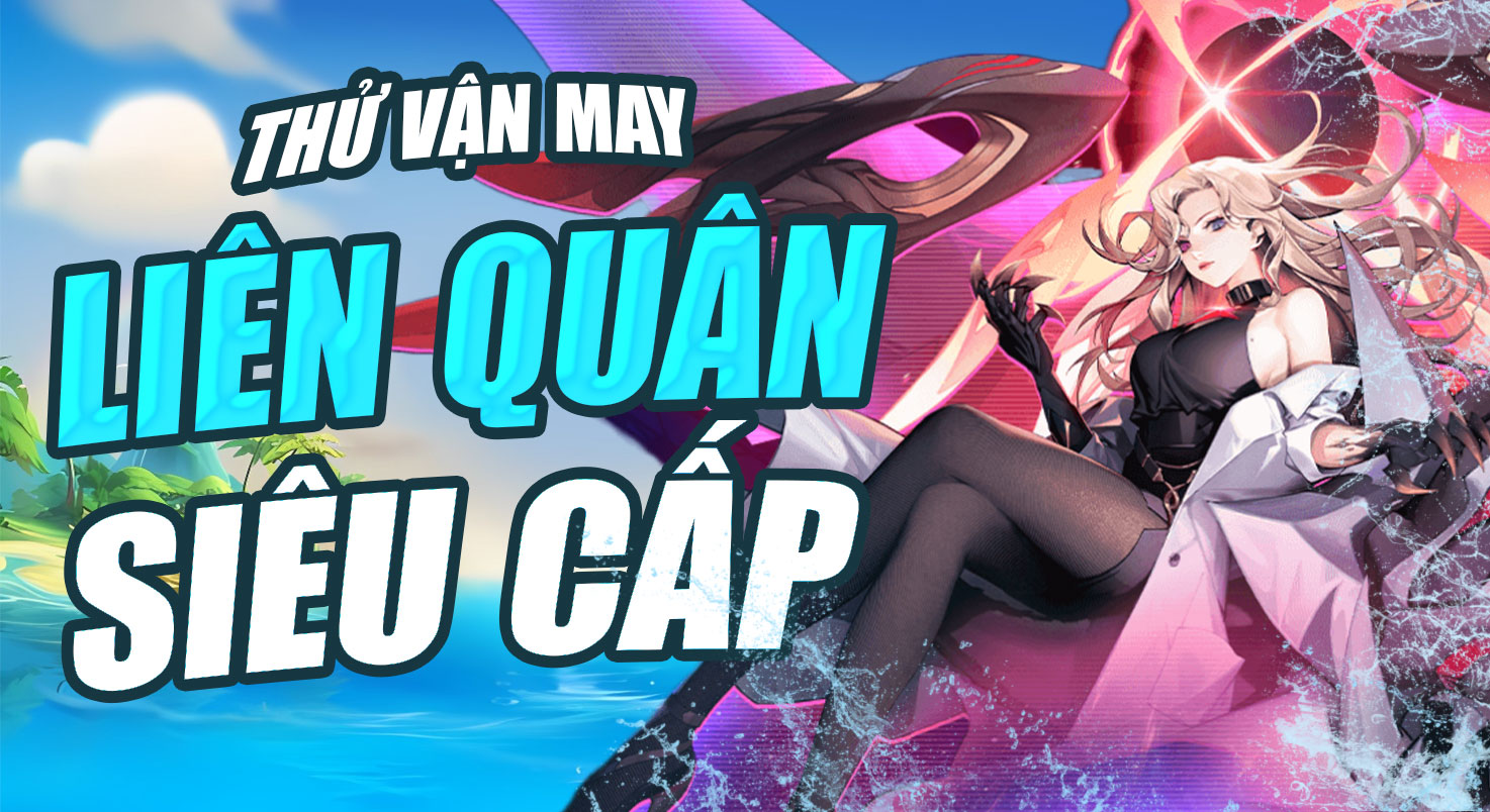 THỬ VẬN MAY SIÊU CẤP