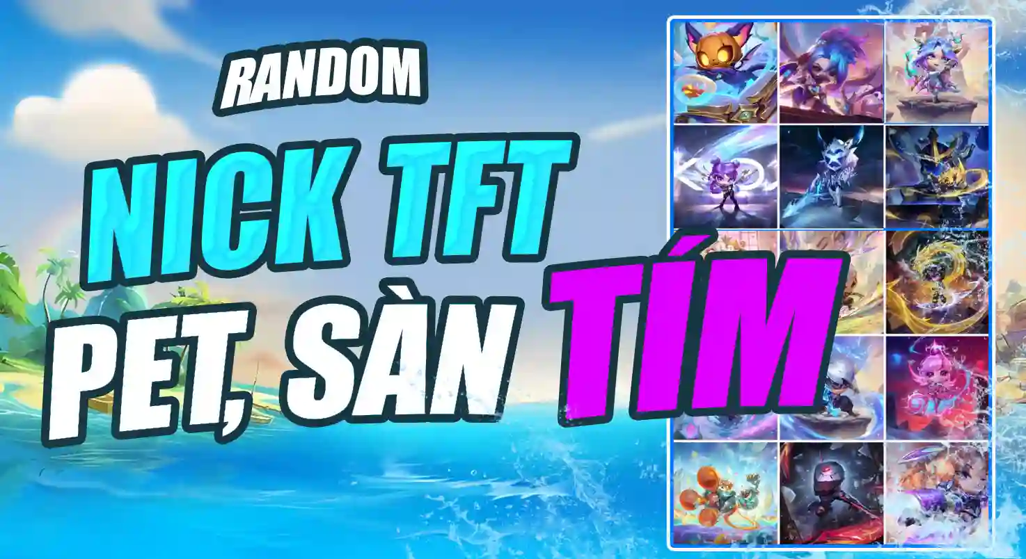 NICK ĐTCL TFT PET TÍM, SÀN TÍM