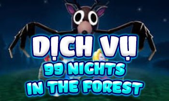 DỊCH  VỤ 99 NIGHTS IN THE FOREST