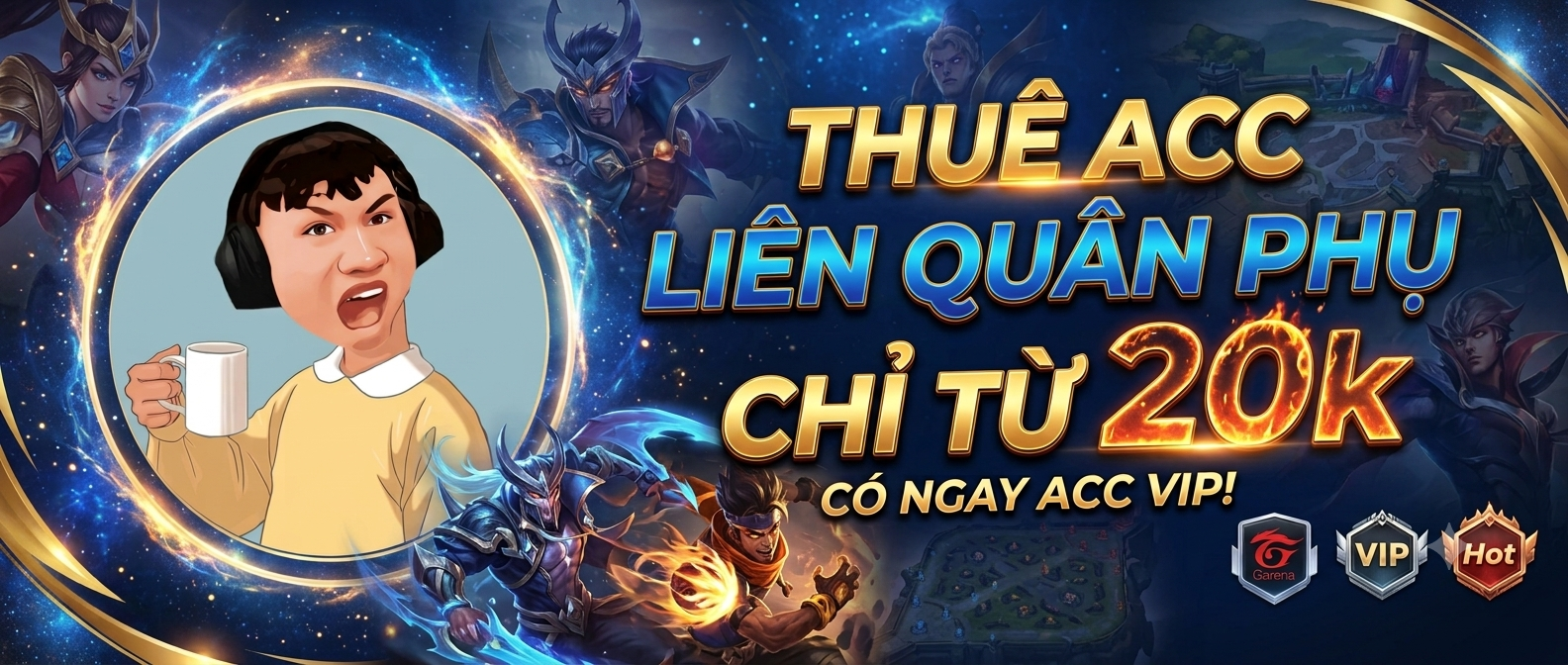 Thuê Tài Khoản Liên Quân Phụ Chỉ Từ 20k